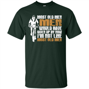 Bicycle Man T-shirt Most Old Men Would Have Given Up By Now I'm Not Like Most Old Men