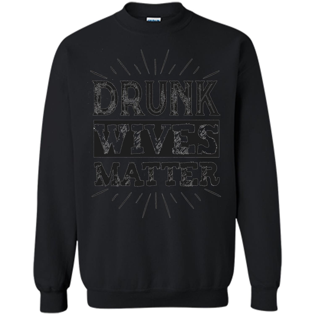 Drunk Wives Matter T-shirt Funny Saying Wine Wife Drinking T-shirt Black