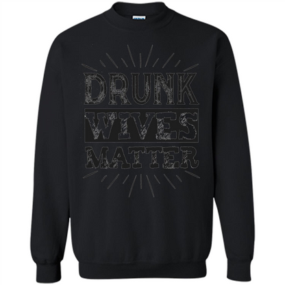 Drunk Wives Matter T-shirt Funny Saying Wine Wife Drinking T-shirt Black