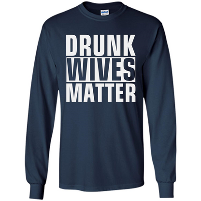 Drunk Wives Matter T-shirt