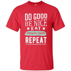 Do Good Be Nice Potato Chips Repeat T-Shirt