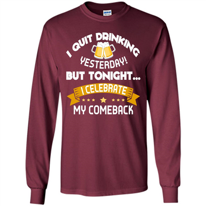 Beer T-shirt Tonight I Celebrate My Come back Maroon