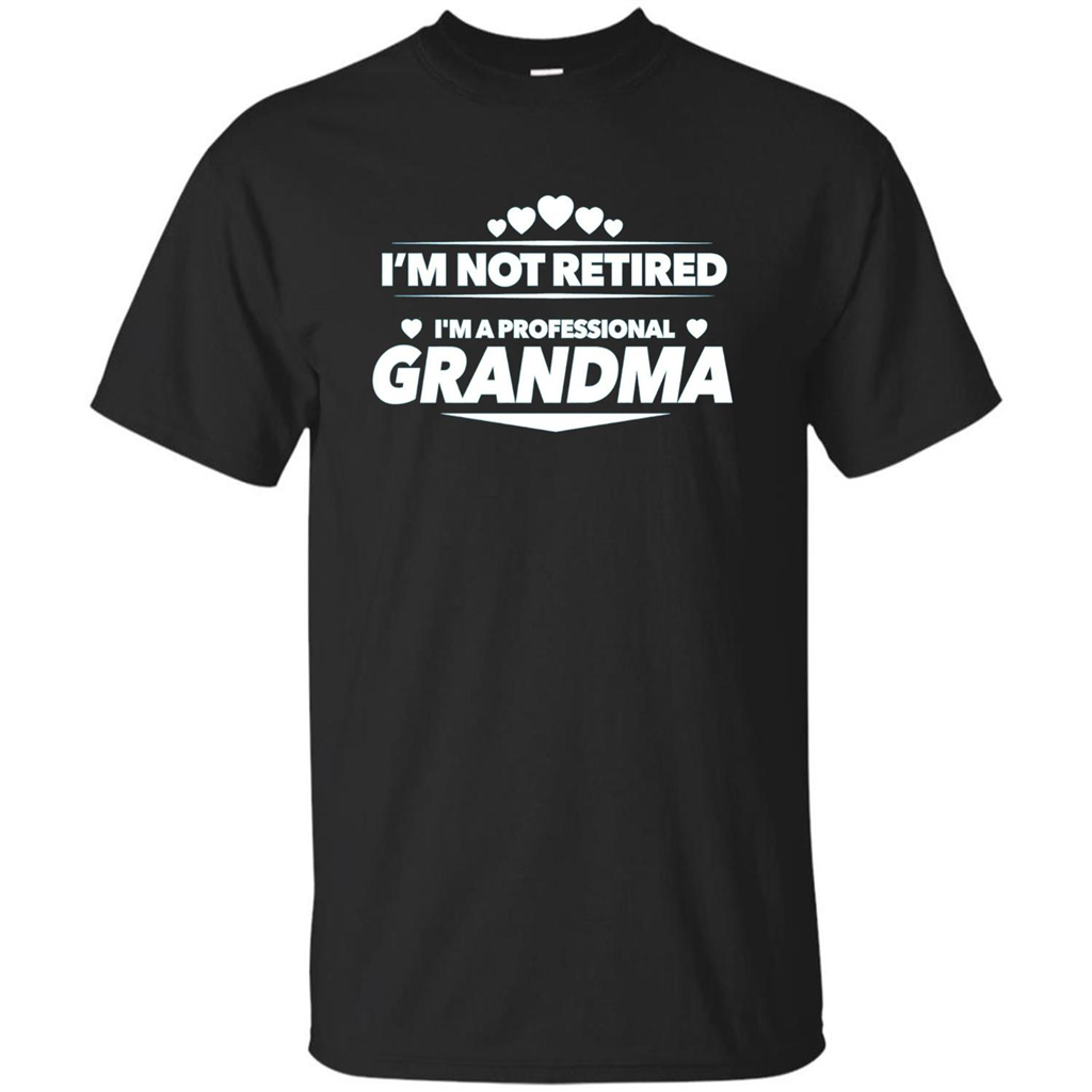 I'm Not Retired I'm A Professional Grandma T-shirt Black