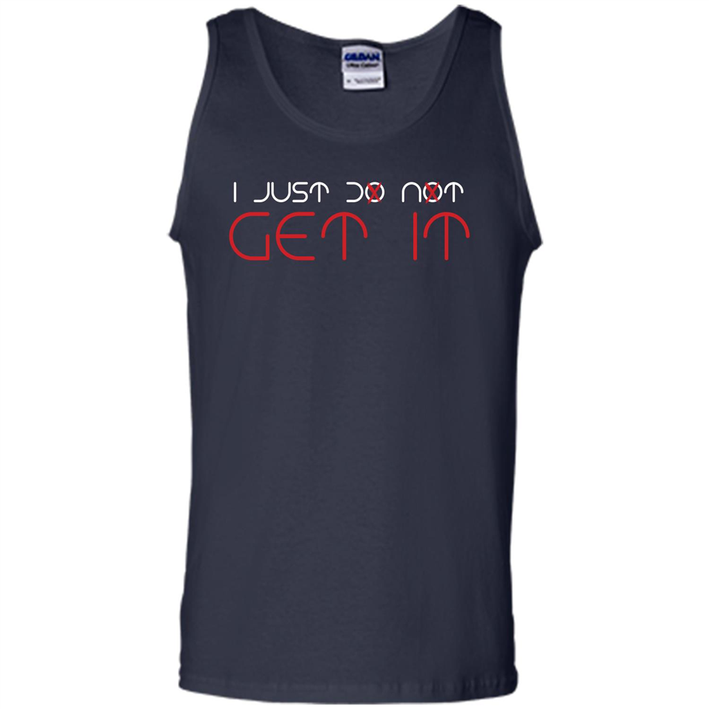 I Just Do Not Get It T-shirt Navy