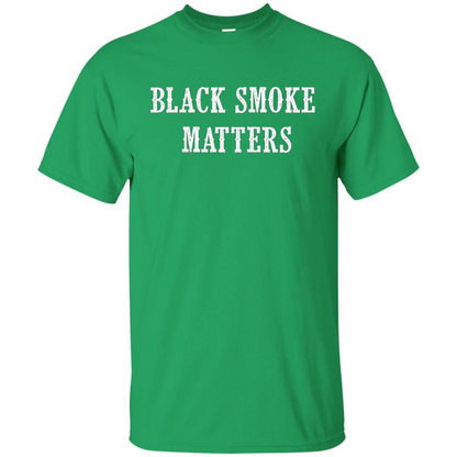 Black Smoke Matters, Diesel Trucks Rolling Coal T-shirt Irish Green