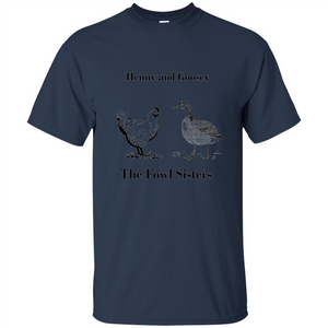 Henny and Goosey The Fowl Sisters T-shirt