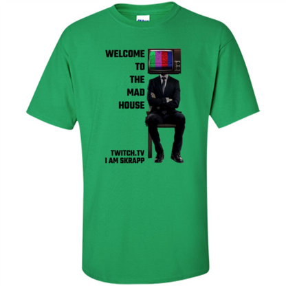Welcome To The Mad House - I Am Skrapp T-shirt Irish Green