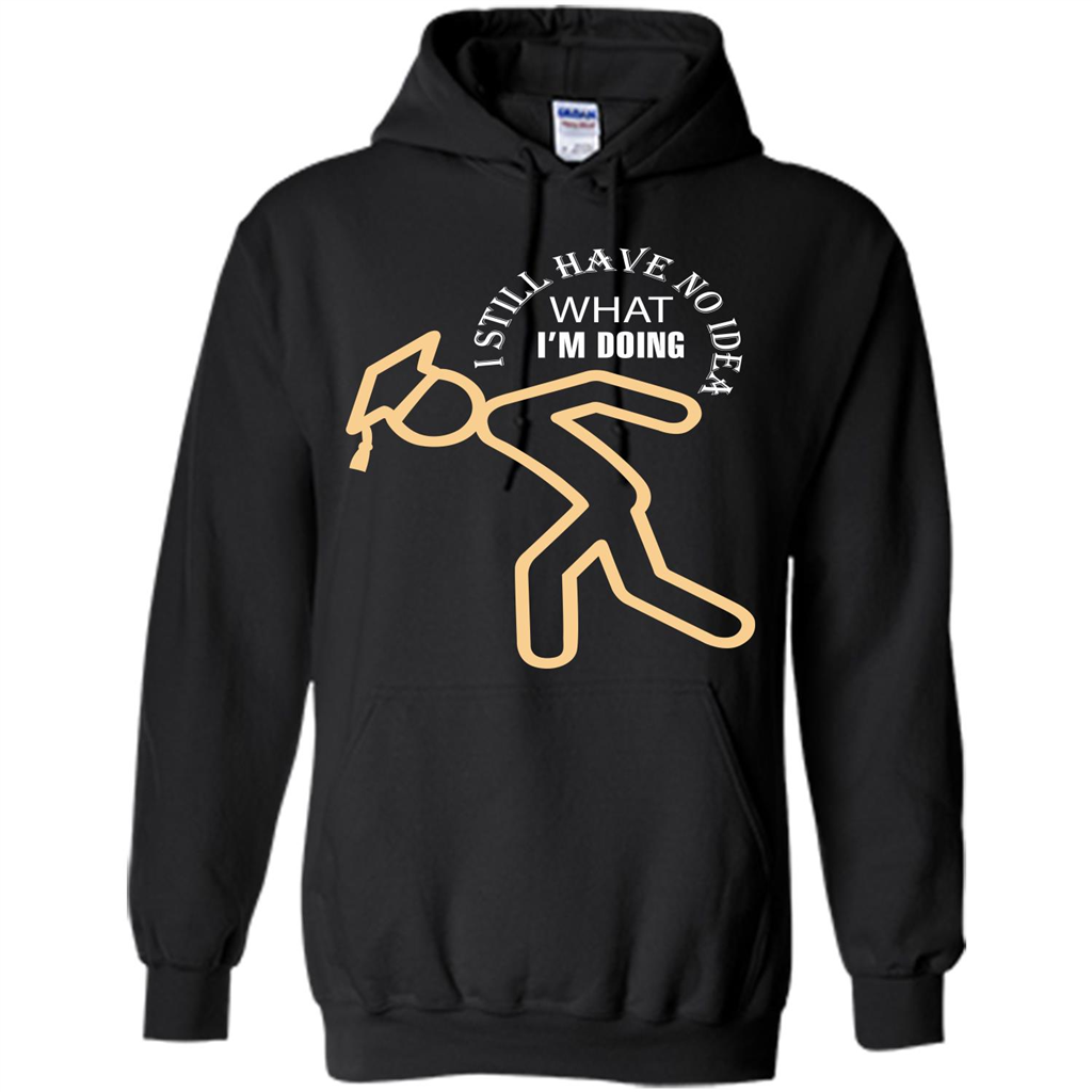 Funny Graduation T-shirt I Still Have No Idea What I‰۪m Doing Black