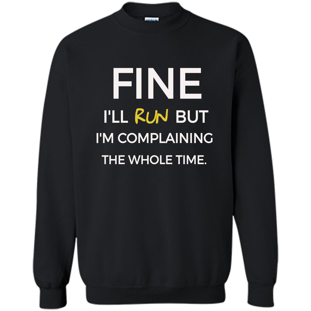Fine I'll Run But I'm Complaining The Whole Time T-shirt Black