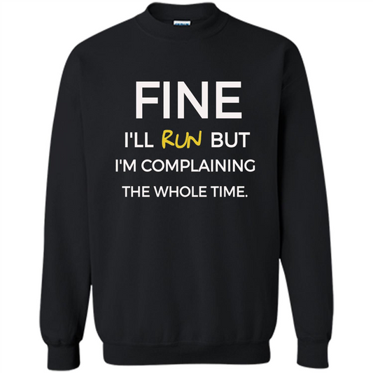 Fine I'll Run But I'm Complaining The Whole Time T-shirt Black