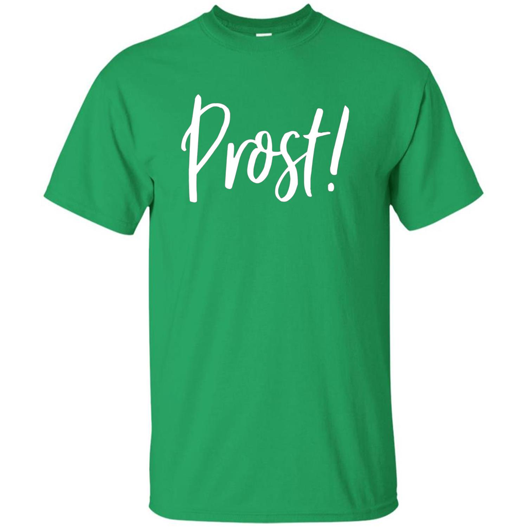 Prost! Cheers in German Drinking Beer Funny T-shirt Irish Green