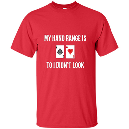 Poker Hand Range Is T-shirt To I Didn't Look