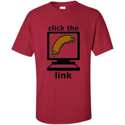 Sausage T-Shirt Click The Link Cardinal