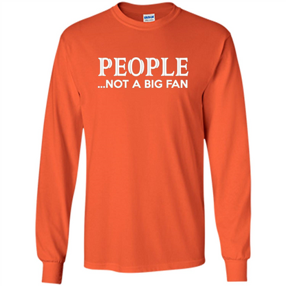People Not a Big Fan shirt Funny Graphic T-shirt Orange