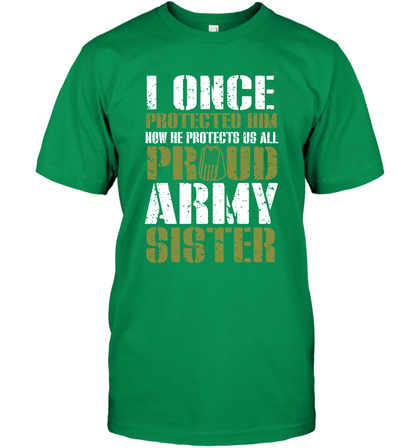 I Once Protected Him Now He Protects Us All Proud Army Sister Shirt T-Shirt T-Shirt Irish Green