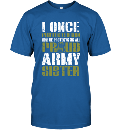 I Once Protected Him Now He Protects Us All Proud Army Sister Shirt T-Shirt T-Shirt Royal