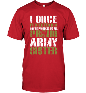 I Once Protected Him Now He Protects Us All Proud Army Sister Shirt T-Shirt