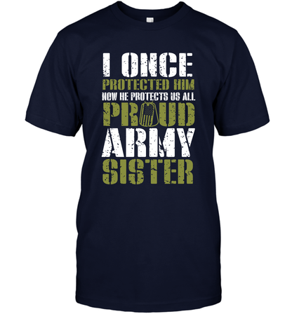 I Once Protected Him Now He Protects Us All Proud Army Sister Shirt T-Shirt T-Shirt Navy