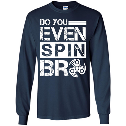 Fidget Spinner T-shirt Do You Even Spin Bro Navy