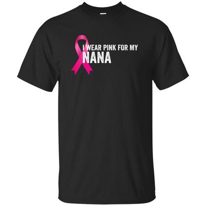 Breast Cancer Awareness T-shirt I Wear Pink For My Nana Black