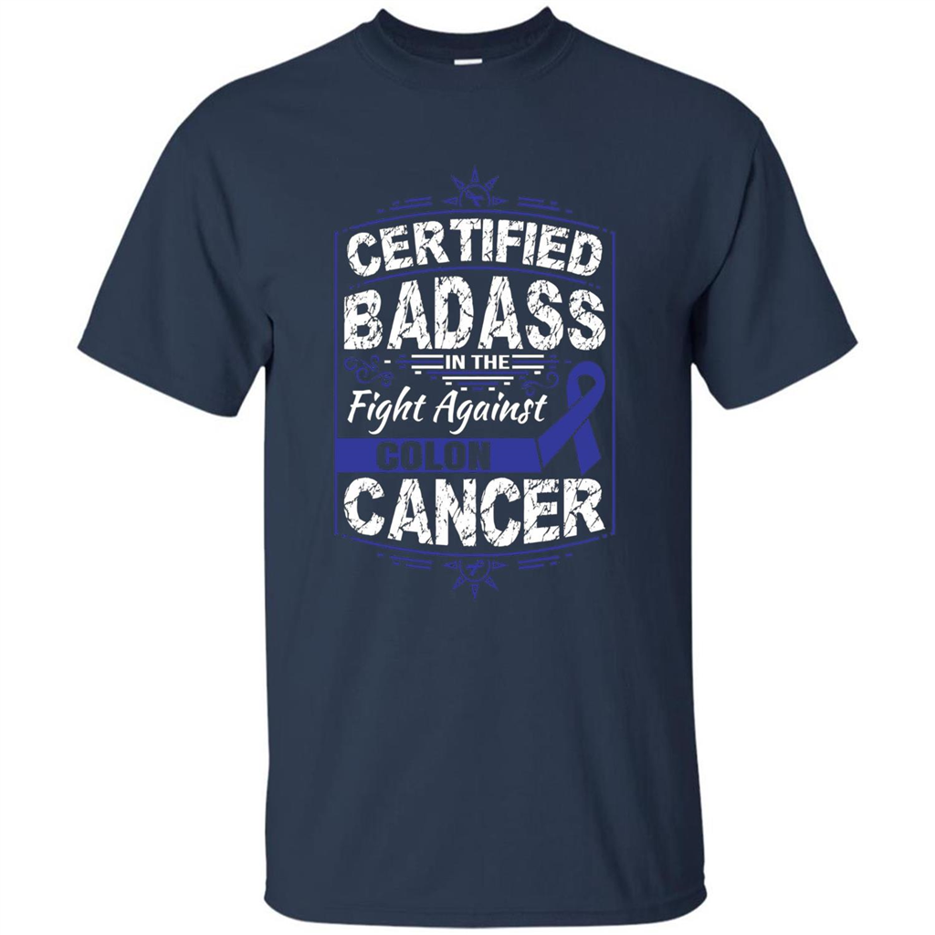 Certified Badass In The Fight Against Colon Cancer T-Shirt Navy