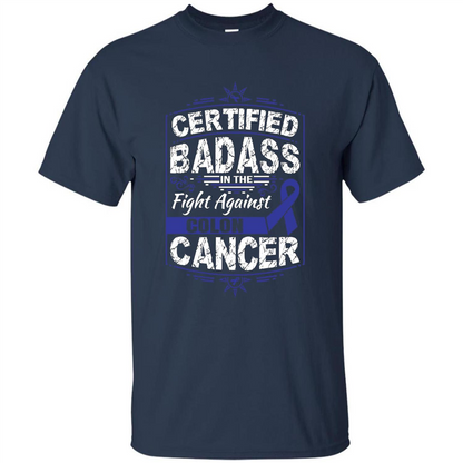 Certified Badass In The Fight Against Colon Cancer T-Shirt Navy