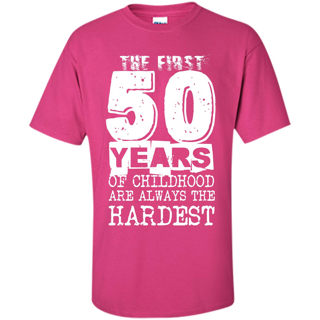 The First 50 Years Of Childhood Are Always The Hardest T-shirt Heliconia