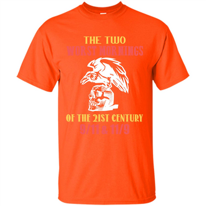 The Two Worst Mornings Of The 21st Century 9-11 and 11-9 T-shirt Orange