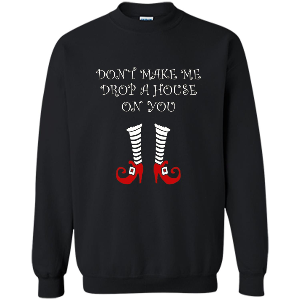 Funny Halloween T-shirt Don't Make Me Drop A House On You Black