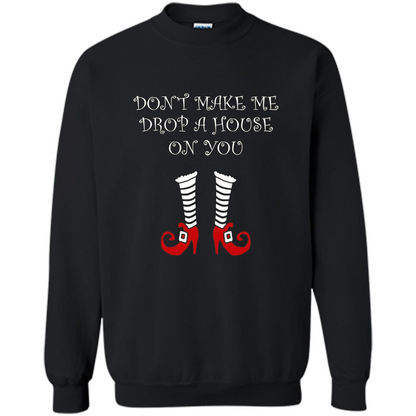 Funny Halloween T-shirt Don't Make Me Drop A House On You Black