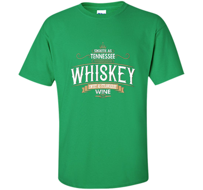 Smooth As Tennessee Whiskey Sweet As Strawberry Wine T-shirt Irish Green