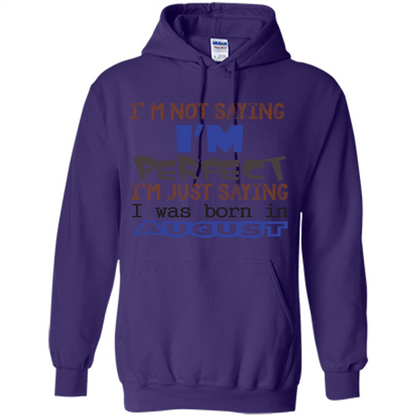 August T-shirt I'm Not Saying I Am Perfect I'm Just Saying I Was Born In August Purple