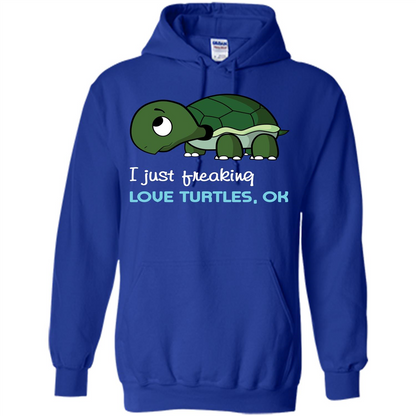 Turtles T-shirt I Just Freaking Love Turtles, Ok Royal