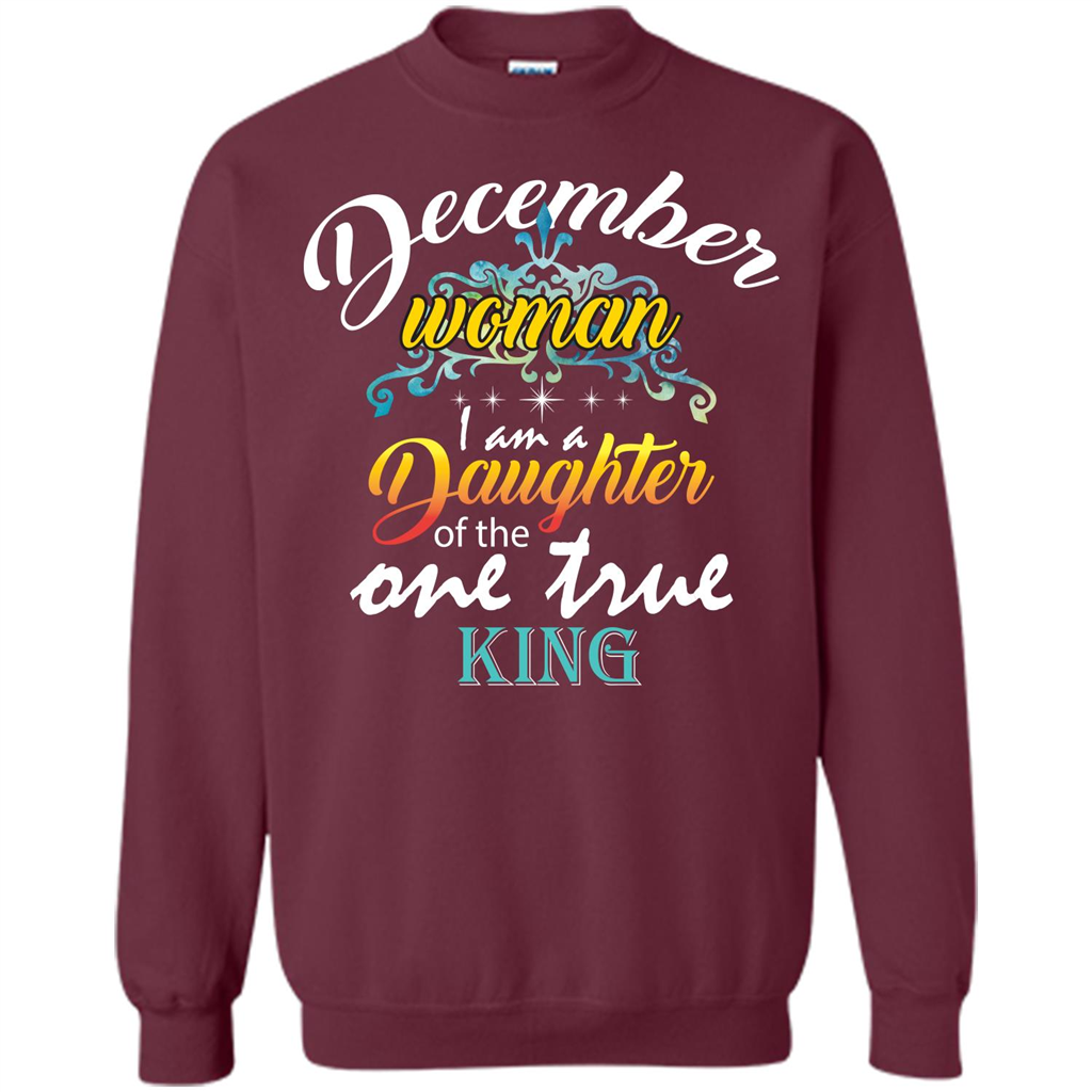 December Woman I Am A Daughter Of The One True King T-shirt Maroon