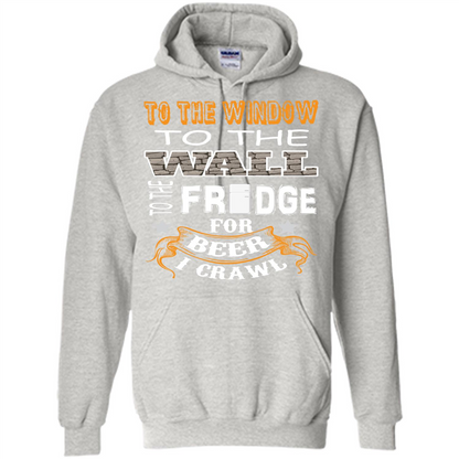 Beer T-shirt To The Window To The Wall To The Fridge For Beer I Crawl Ash