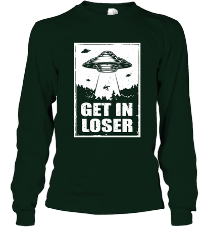 Get In Loser Shirt Long Sleeve T-Shirt Long Sleeve T-Shirt Forest Green