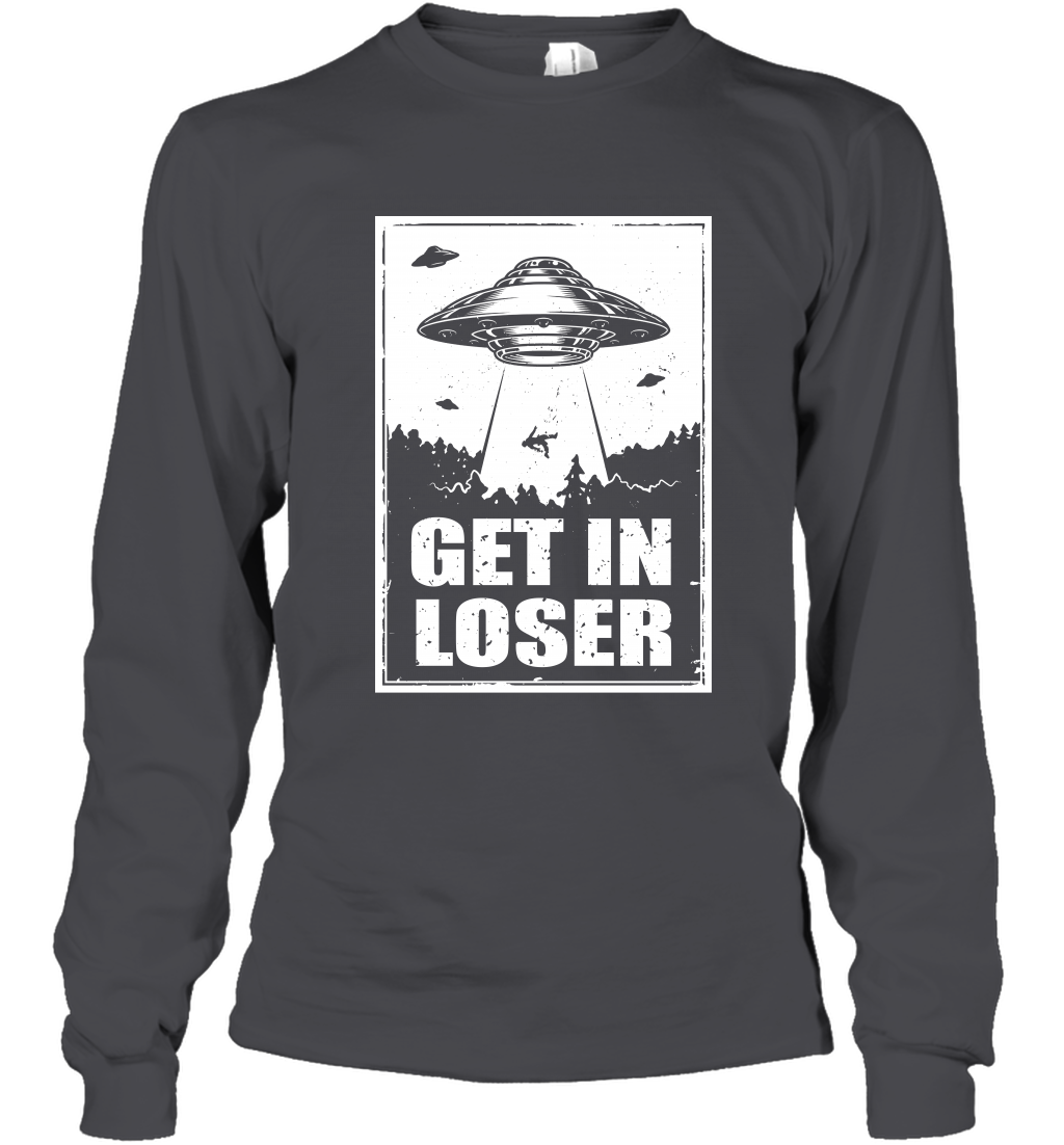 Get In Loser Shirt Long Sleeve T-Shirt Long Sleeve T-Shirt Dark Heather