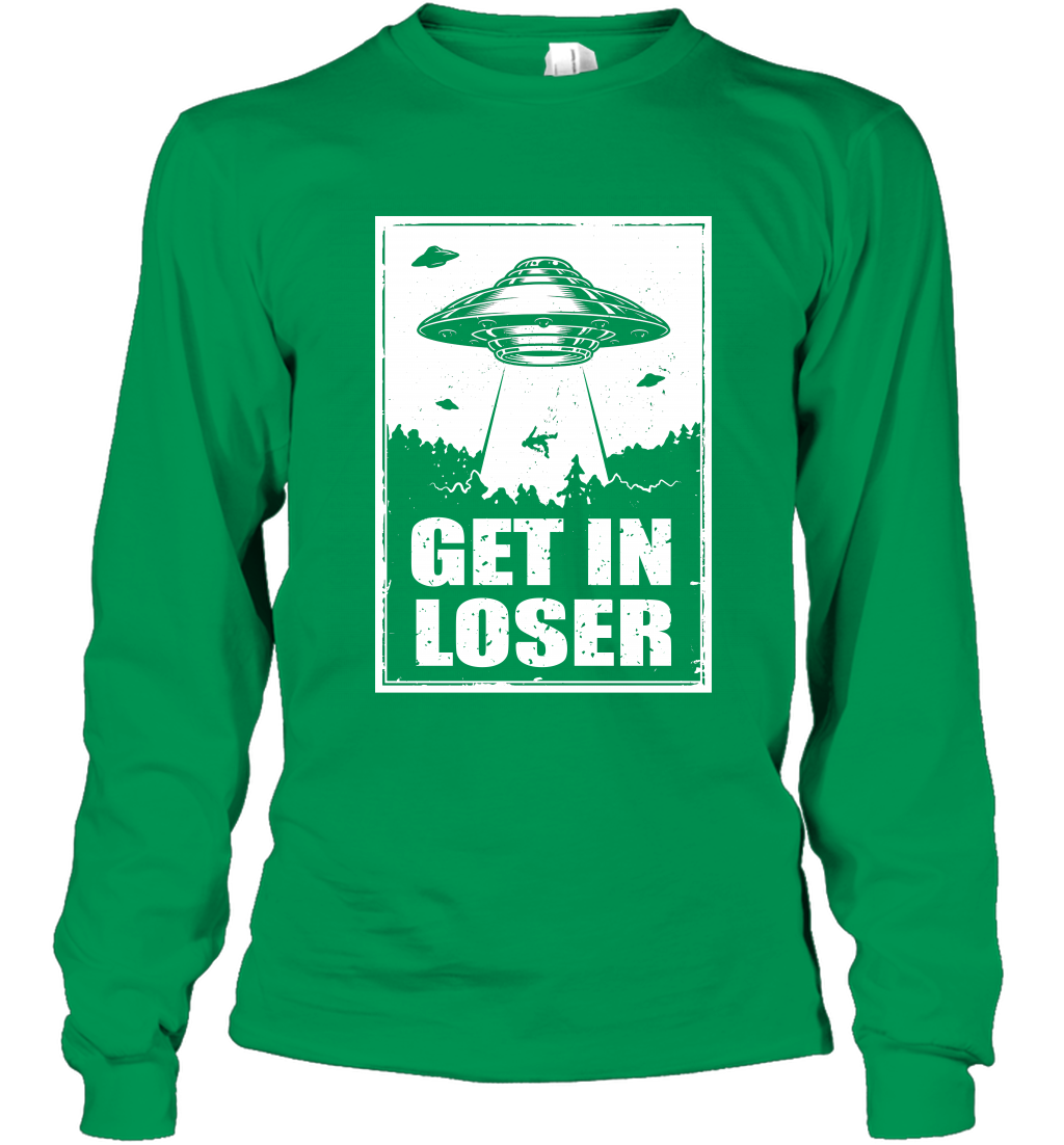 Get In Loser Shirt Long Sleeve T-Shirt Long Sleeve T-Shirt Irish Green