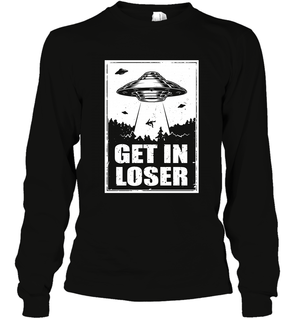Get In Loser Shirt Long Sleeve T-Shirt Long Sleeve T-Shirt Black
