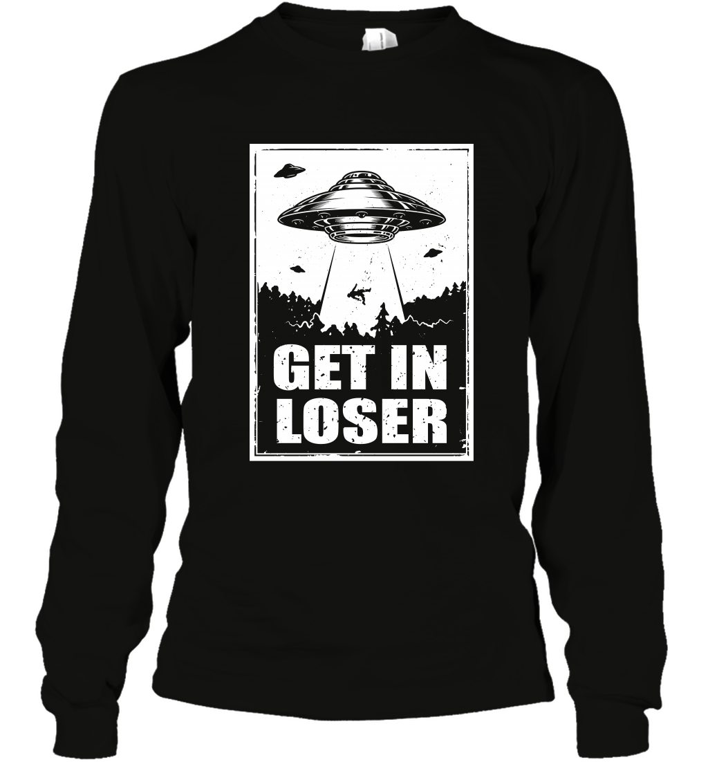 Get In Loser Shirt Long Sleeve T-Shirt