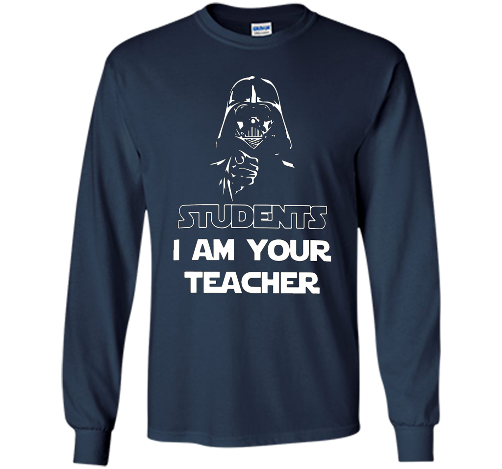 Students, I am your teacher funny graphic T-shirt