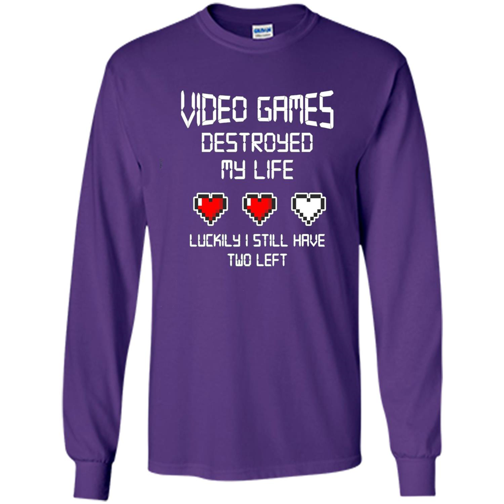 Video Games Destroyed My Life T-shirt Luckily I Still Have Two Left Purple