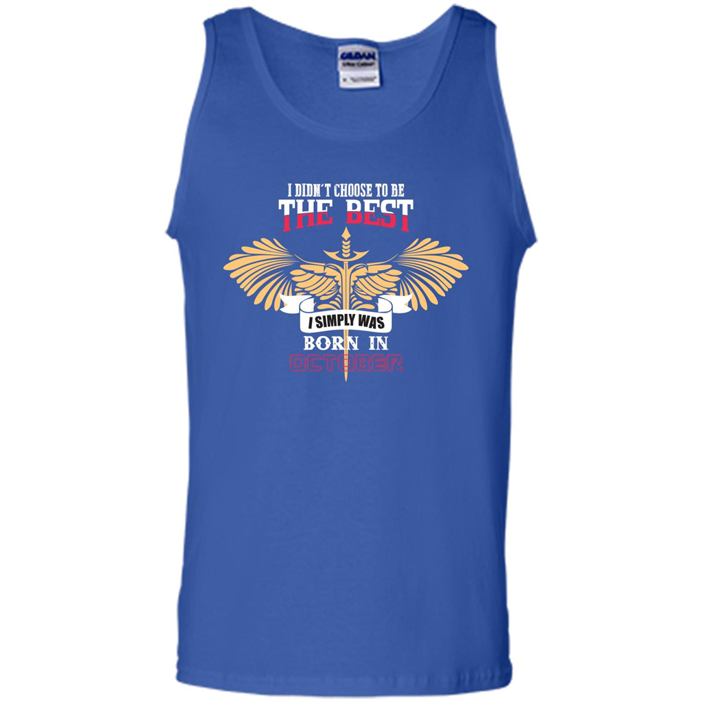 October. I Didnäó»t Choose To Be The Best I Simply Was Born In October T-shirt Royal
