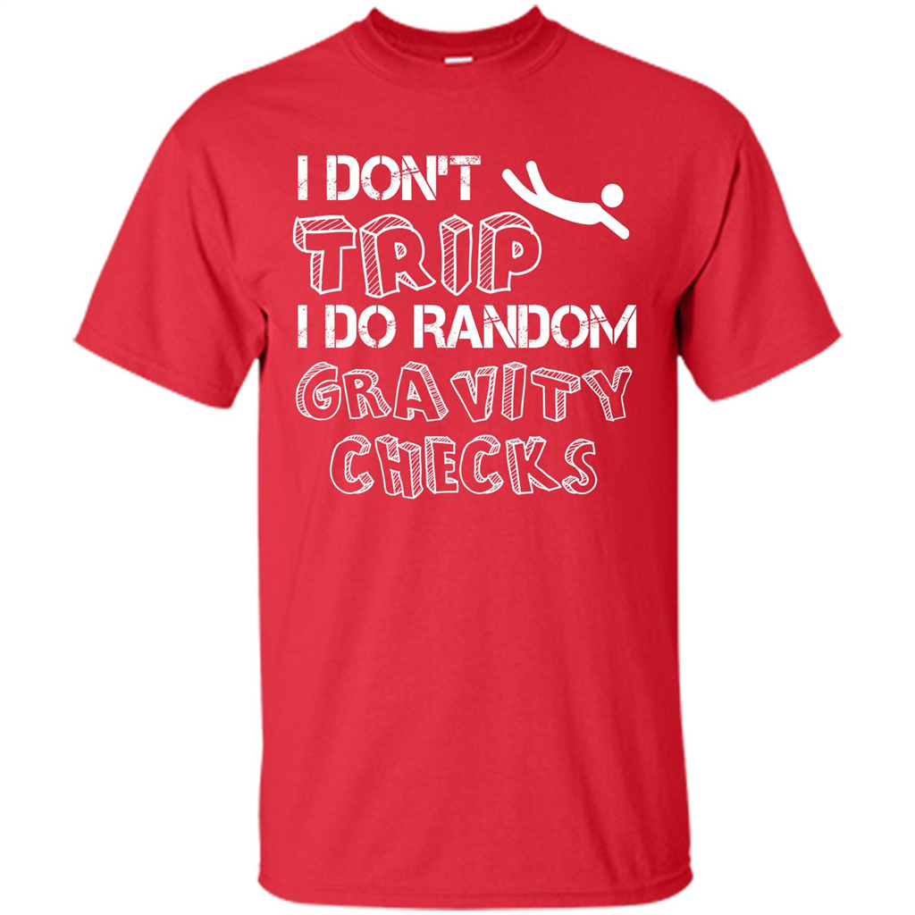 I Don't Trip I Do Random Gravity Checks T-shirt Red
