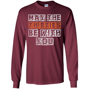 Birthday Gift T-shirt May The Thirties Be With You T-shirt