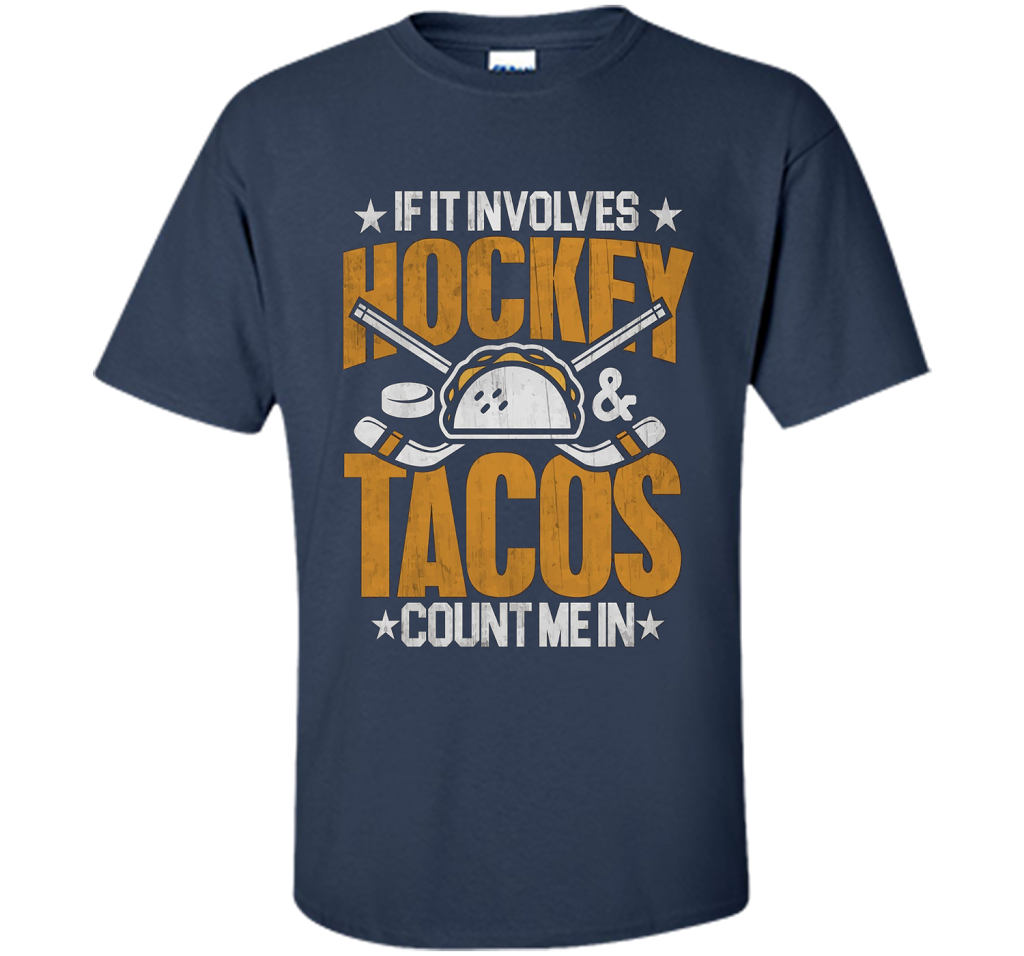 If It Involves Hockey And Tacos Count Me In Hockey T-shirt Navy