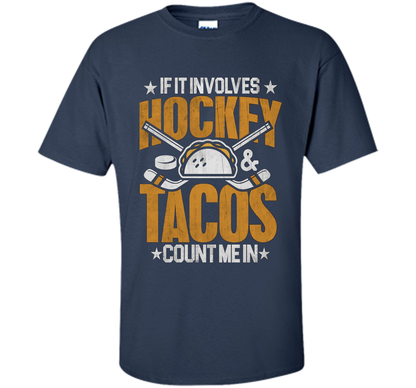 If It Involves Hockey And Tacos Count Me In Hockey T-shirt Navy