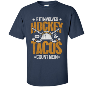 If It Involves Hockey And Tacos Count Me In Hockey T-shirt