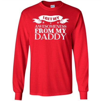 Family T-shirt I Get My Awesomeness From My Daddy Red