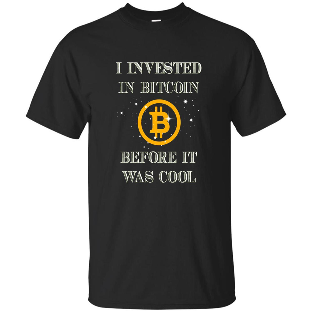 I Invested In Bitcoin Before It Was Cool T-shirt